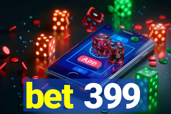 bet 399